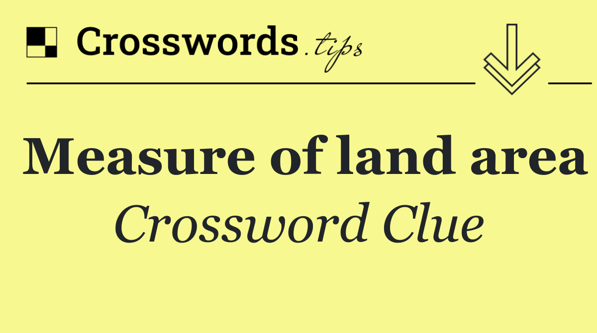 Measure of land area