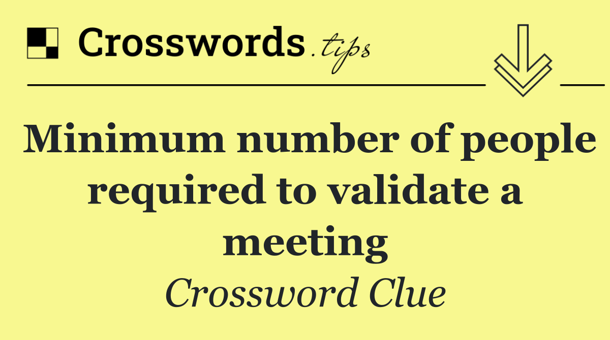 Minimum number of people required to validate a meeting