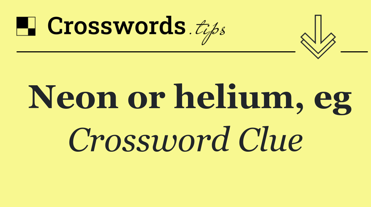 Neon or helium, eg