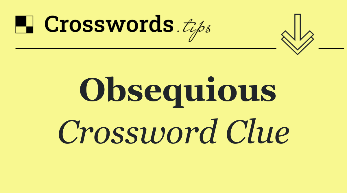 Obsequious