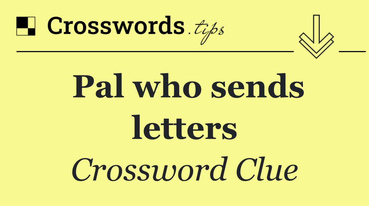 Pal who sends letters