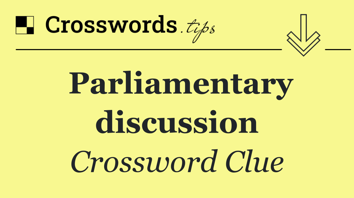 Parliamentary discussion