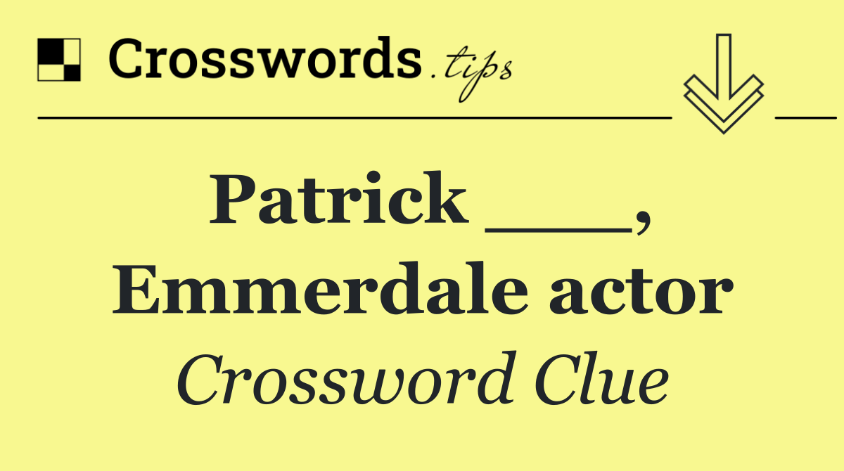 Patrick ___, Emmerdale actor