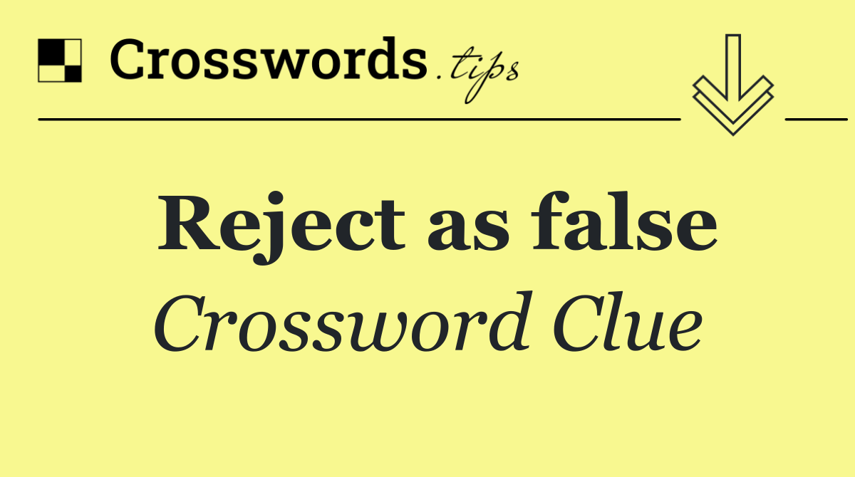 Reject as false