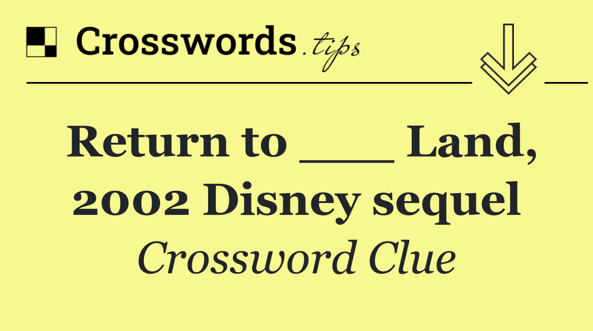 Return to ___ Land, 2002 Disney sequel