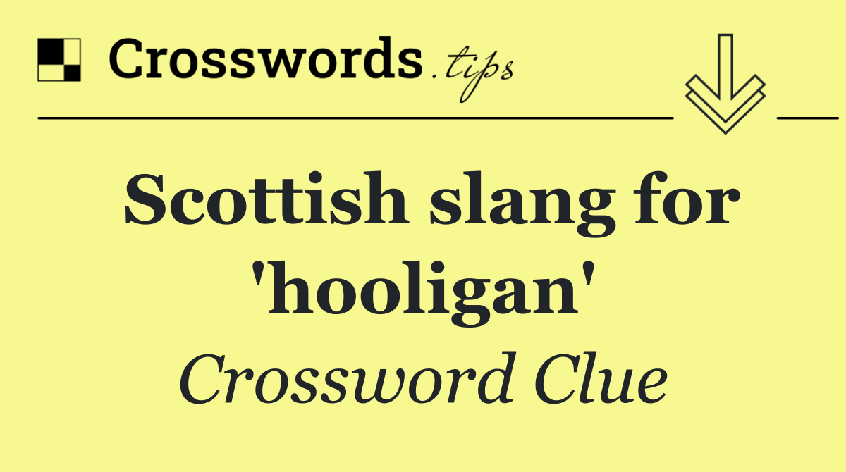 Scottish slang for 'hooligan'