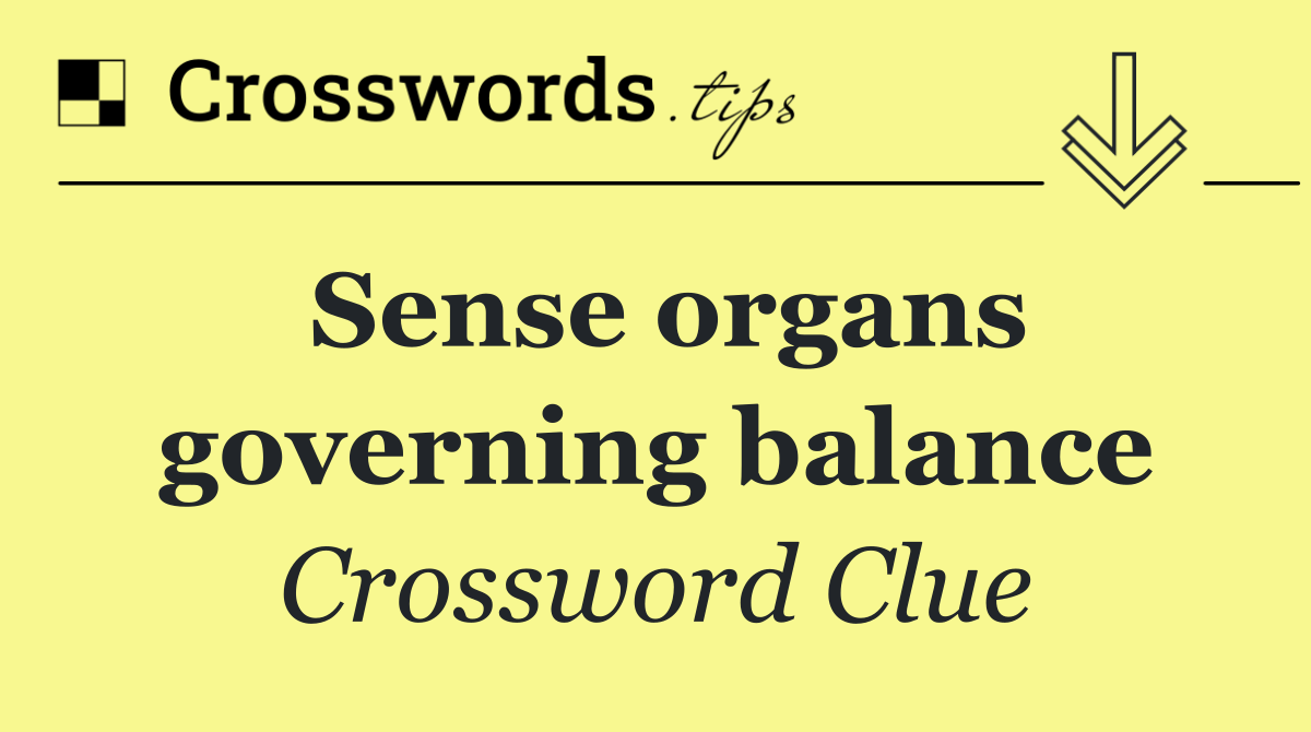 Sense organs governing balance