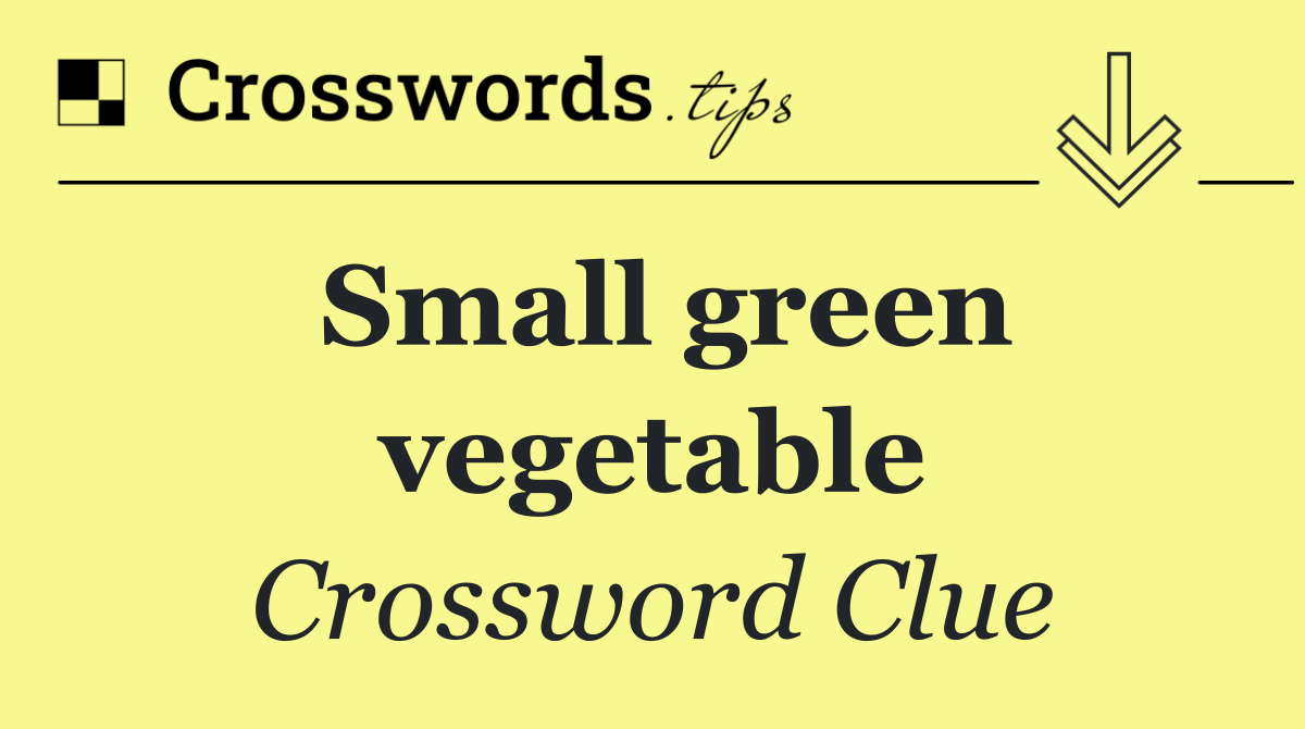 Small green vegetable