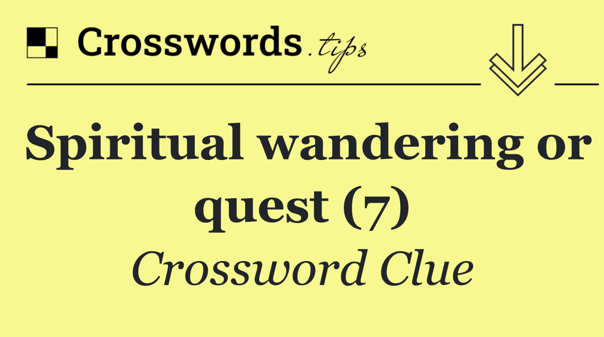 Spiritual wandering or quest (7)