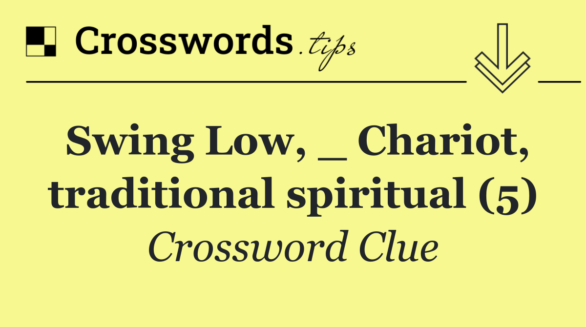 Swing Low, _ Chariot, traditional spiritual (5)