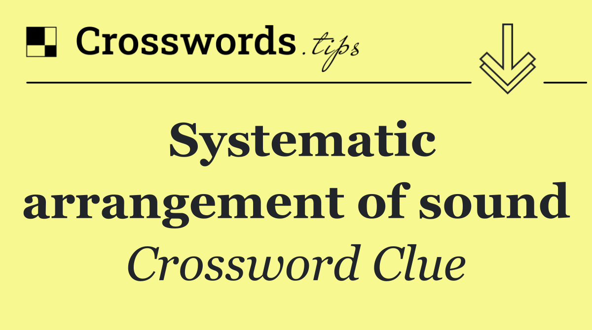 Systematic arrangement of sound