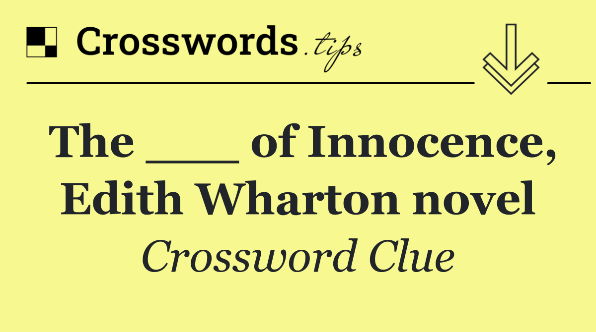 The ___ of Innocence, Edith Wharton novel