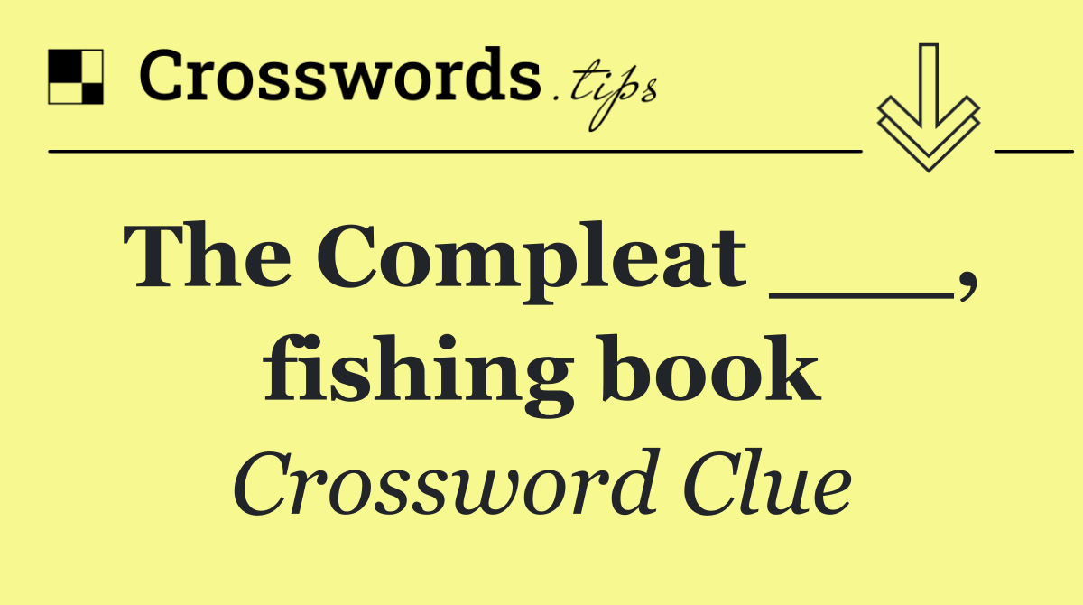 The Compleat ___, fishing book