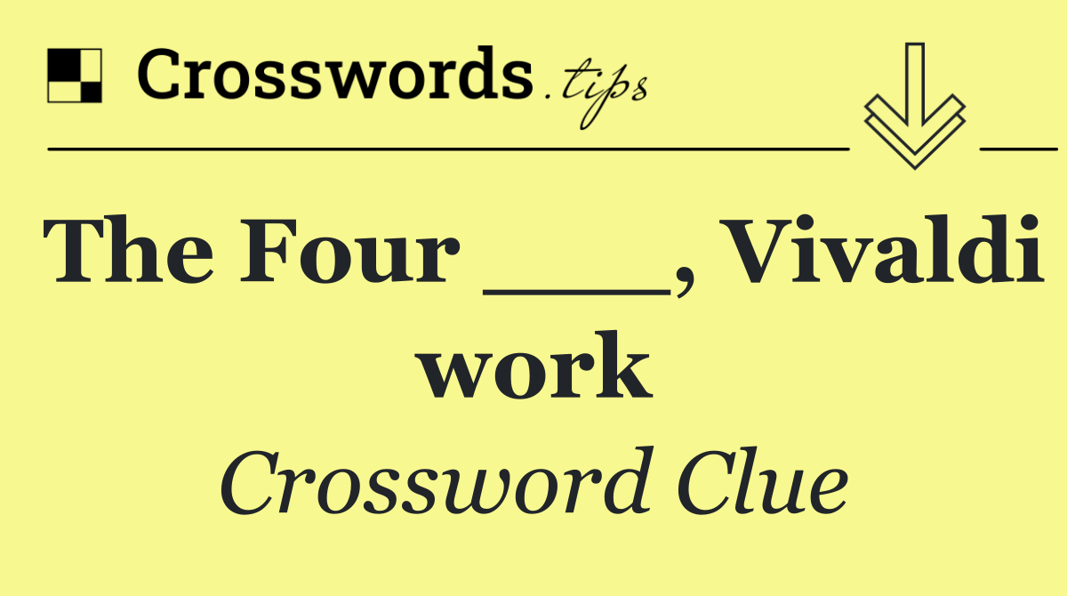 The Four ___, Vivaldi work