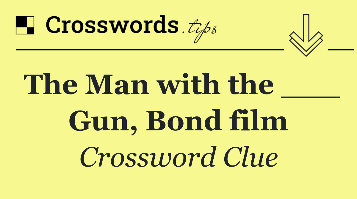 The Man with the ___ Gun, Bond film