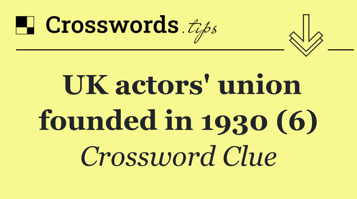 UK actors' union founded in 1930 (6)