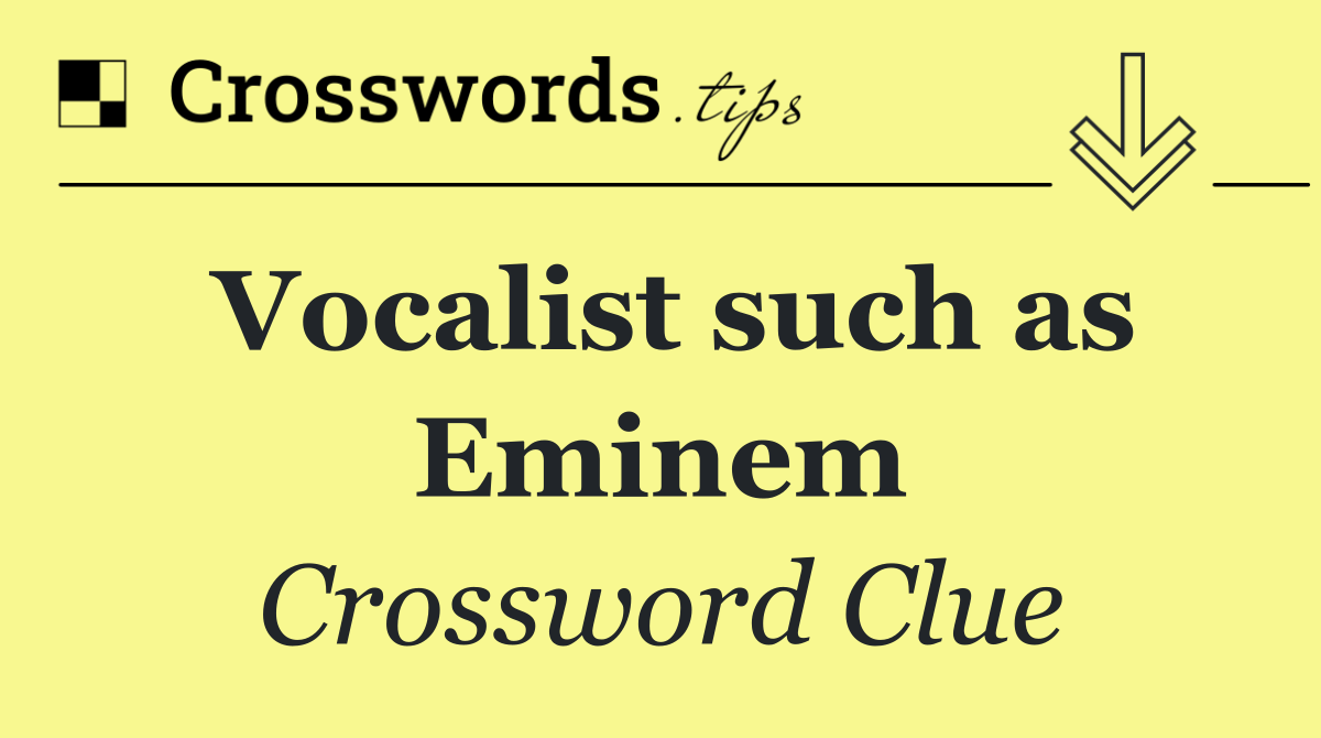 Vocalist such as Eminem