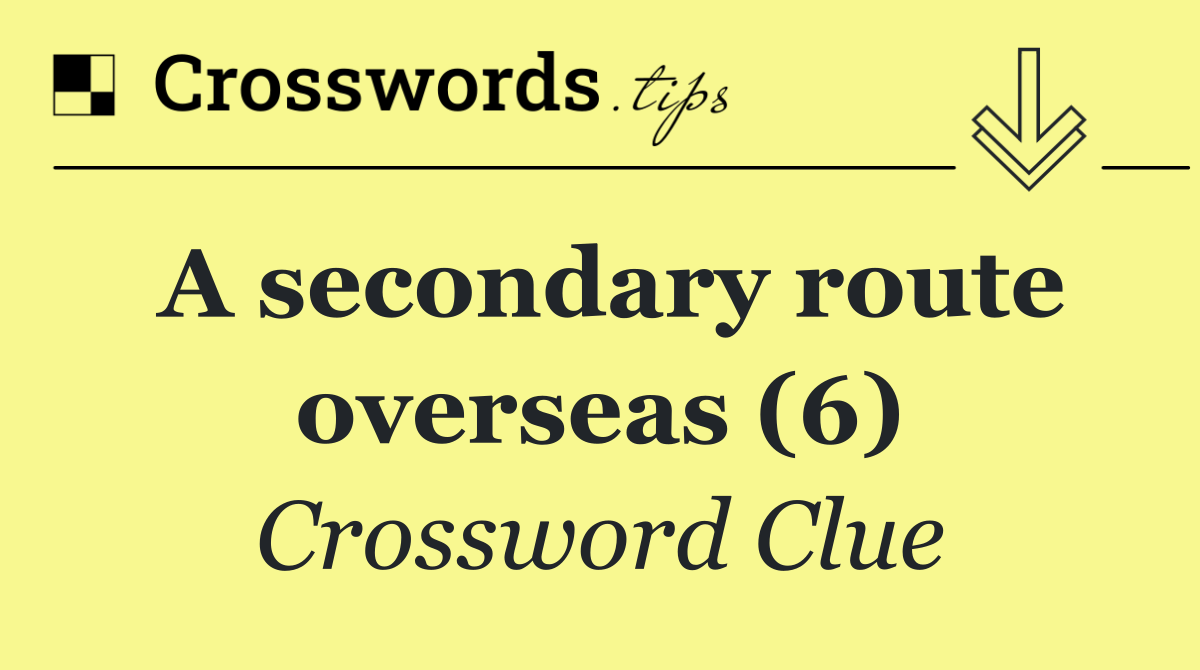 A secondary route overseas (6)