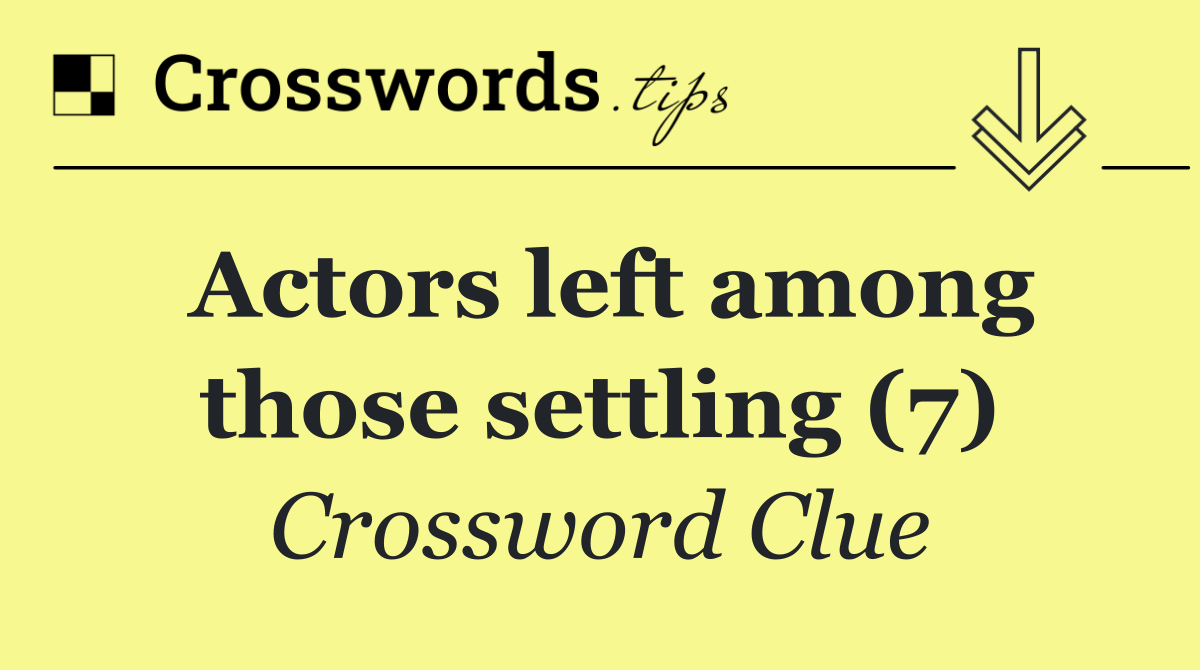 Actors left among those settling (7)