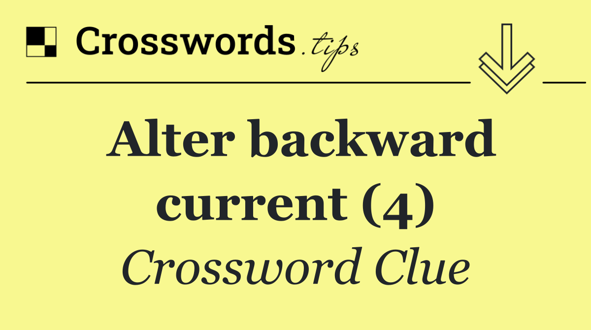 Alter backward current (4)