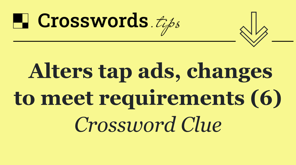 Alters tap ads, changes to meet requirements (6)