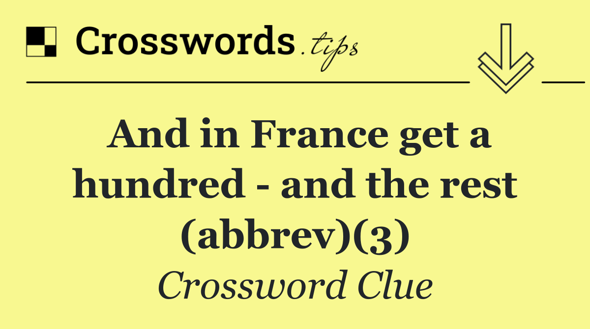 And in France get a hundred   and the rest (abbrev)(3)