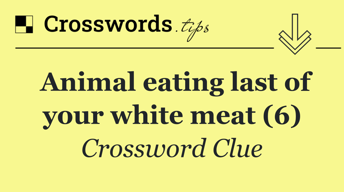 Animal eating last of your white meat (6)