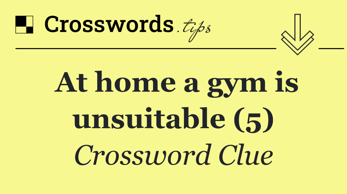 At home a gym is unsuitable (5)