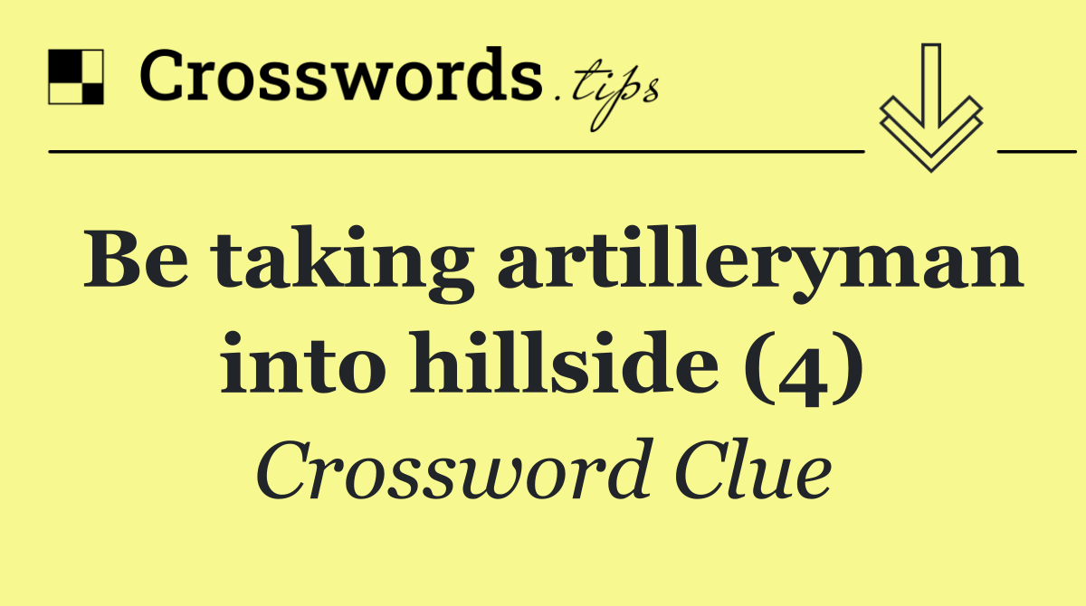 Be taking artilleryman into hillside (4)