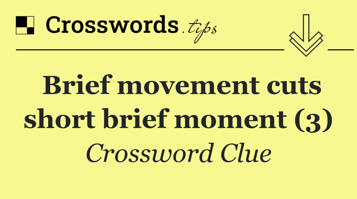 Brief movement cuts short brief moment (3)