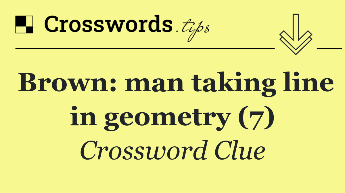 Brown: man taking line in geometry (7)