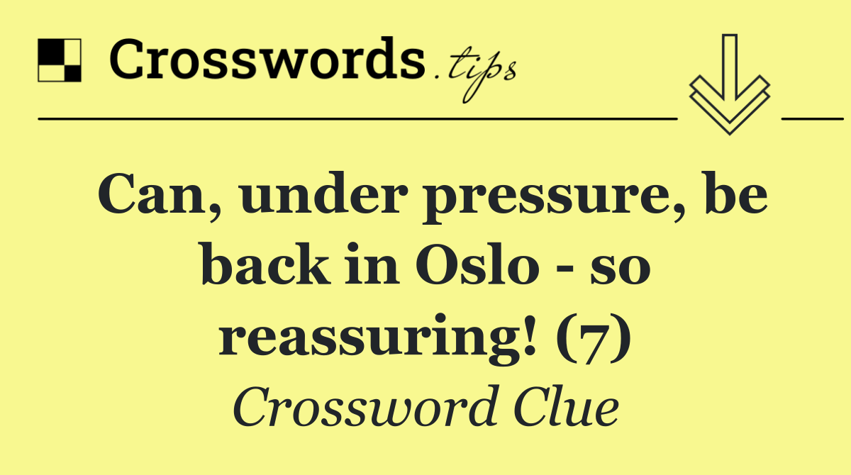 Can, under pressure, be back in Oslo   so reassuring! (7)