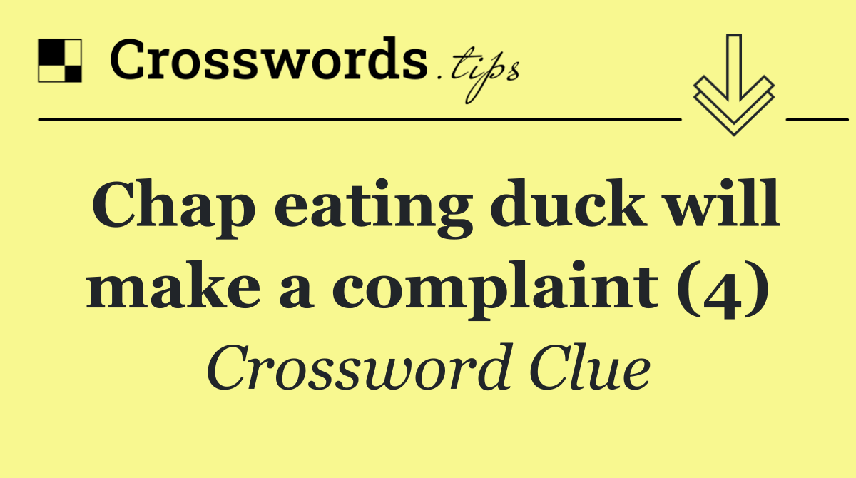 Chap eating duck will make a complaint (4)