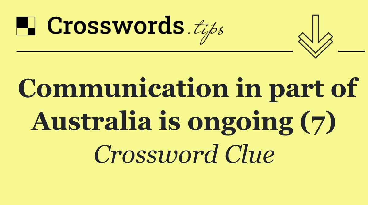 Communication in part of Australia is ongoing (7)