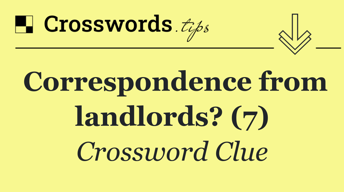 Correspondence from landlords? (7)