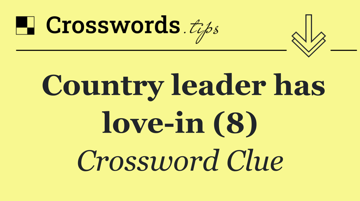 Country leader has love in (8)