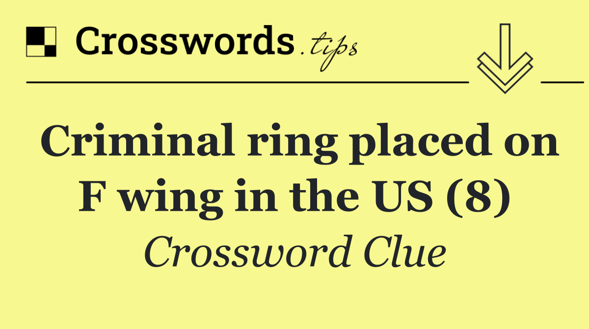 Criminal ring placed on F wing in the US (8)