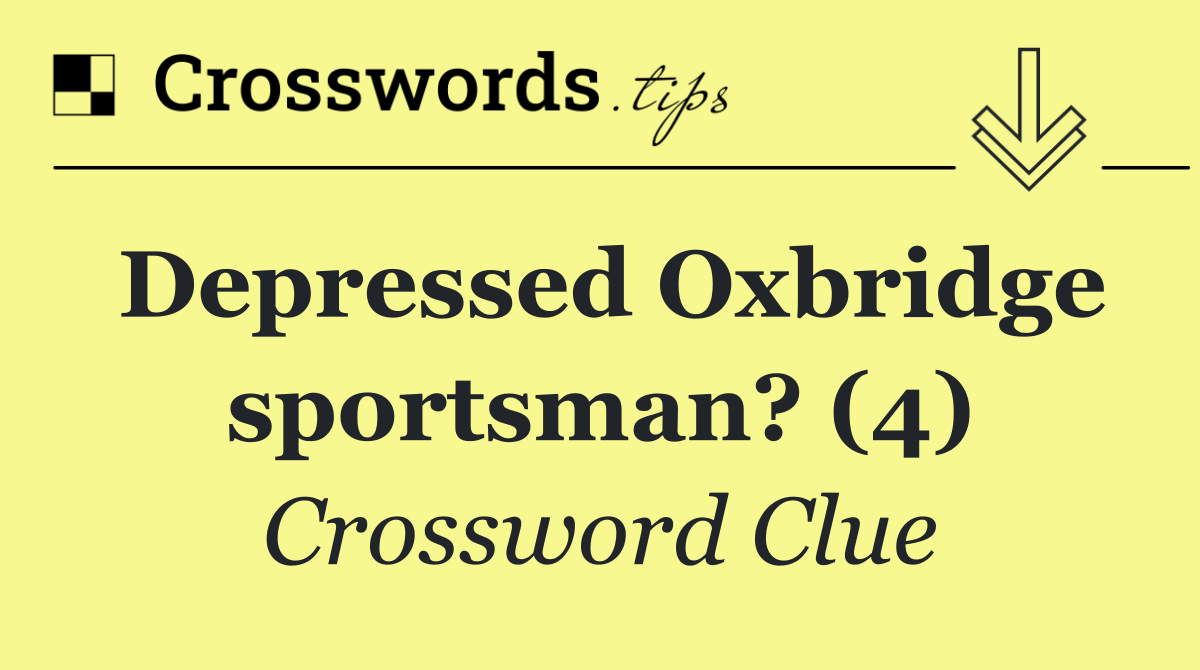 Depressed Oxbridge sportsman? (4)