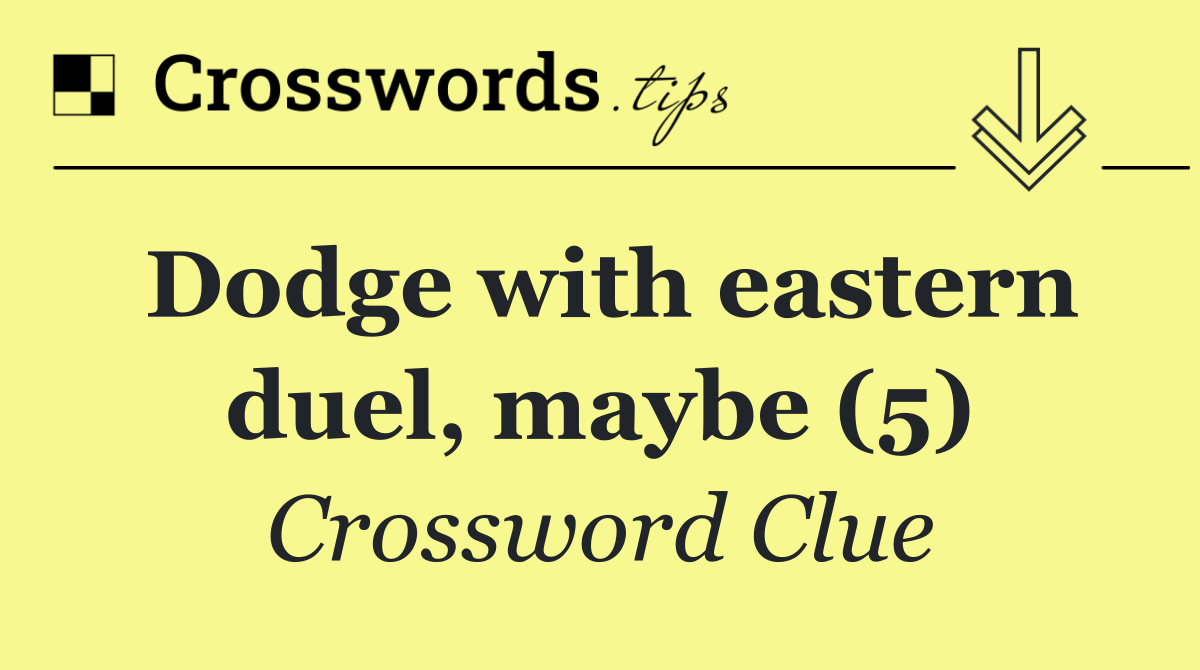 Dodge with eastern duel, maybe (5)