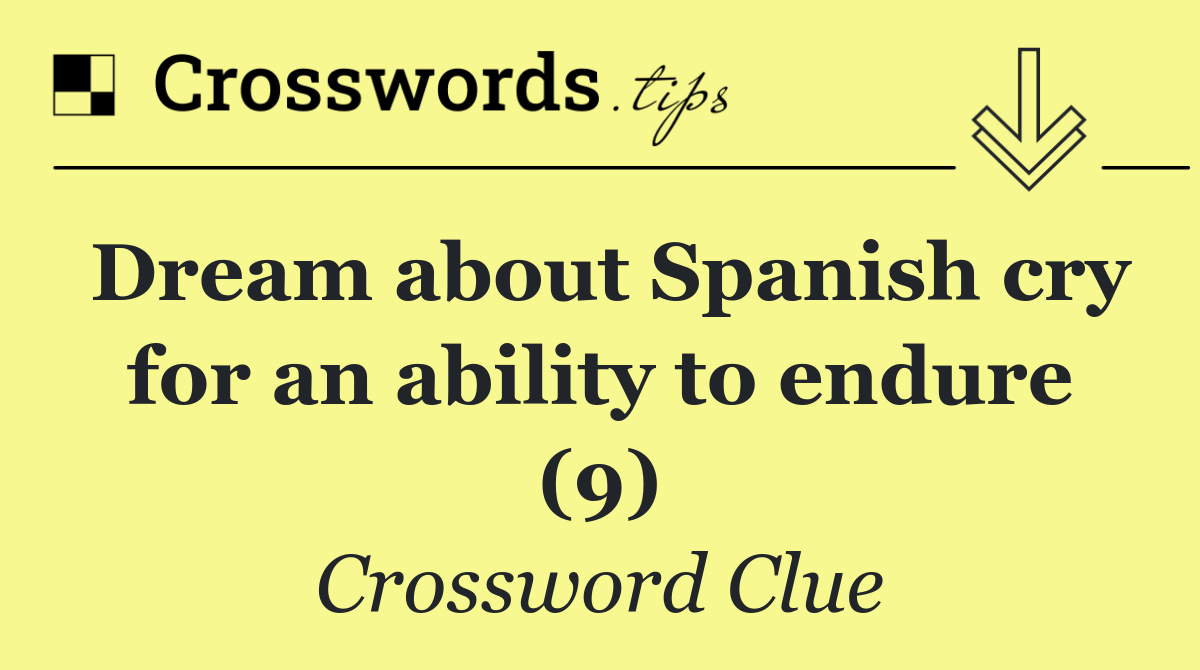 Dream about Spanish cry for an ability to endure (9)