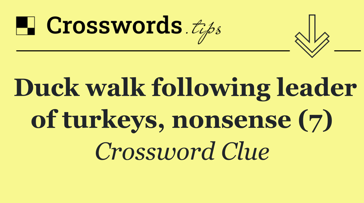 Duck walk following leader of turkeys, nonsense (7)