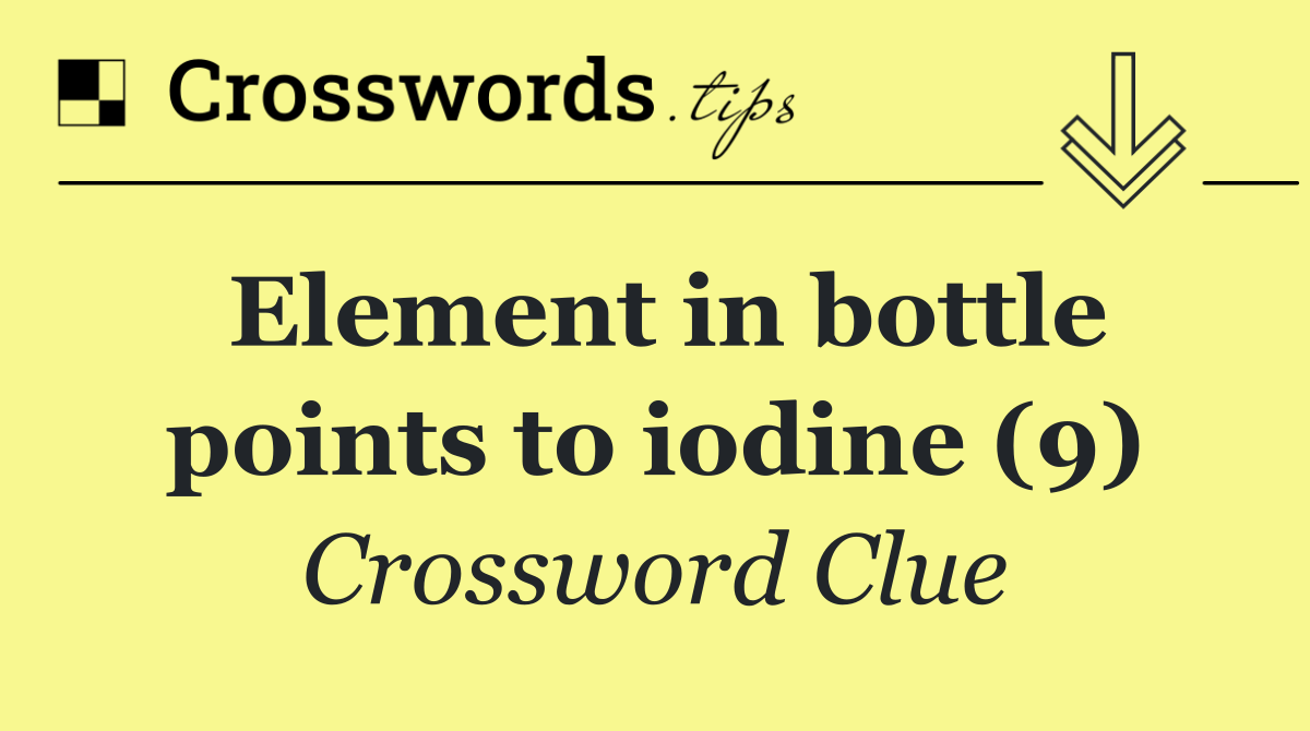 Element in bottle points to iodine (9)