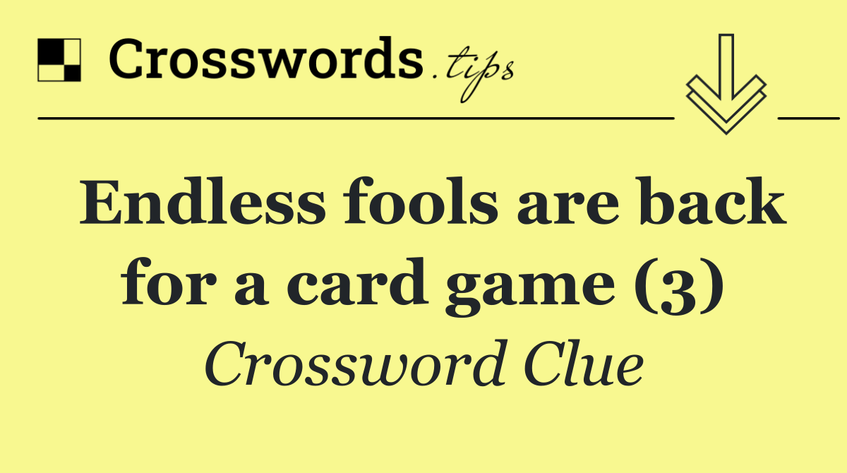 Endless fools are back for a card game (3)