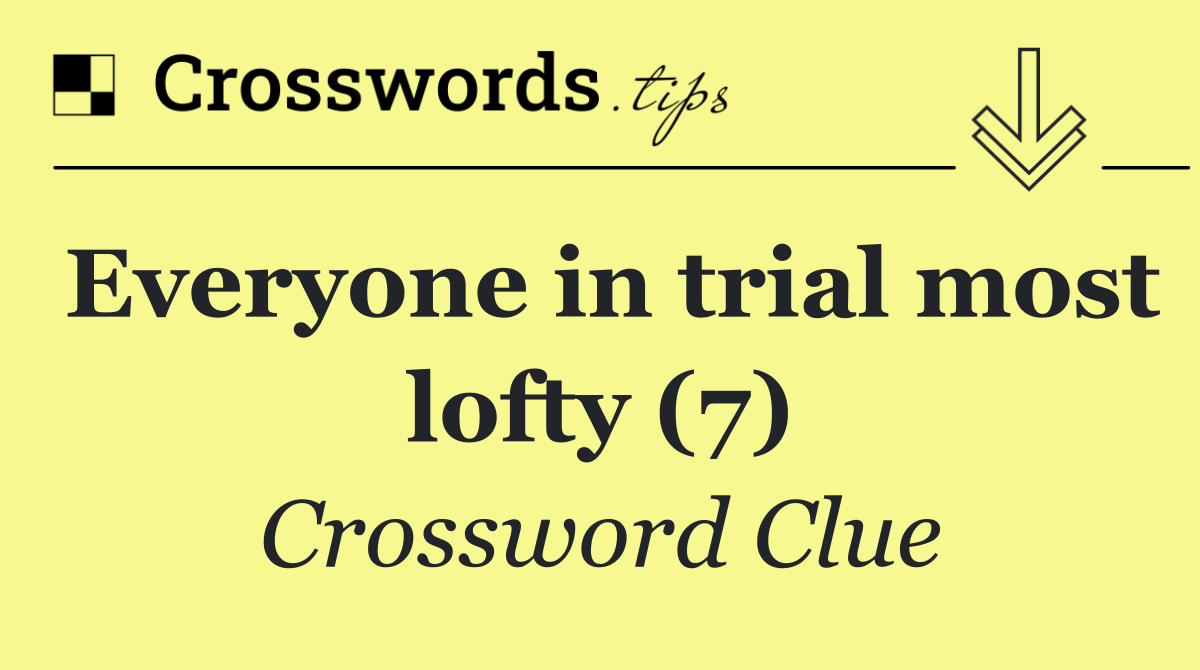 Everyone in trial most lofty (7)