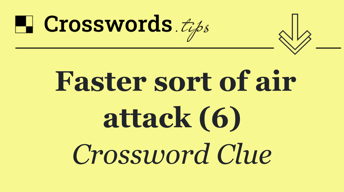 Faster sort of air attack (6)