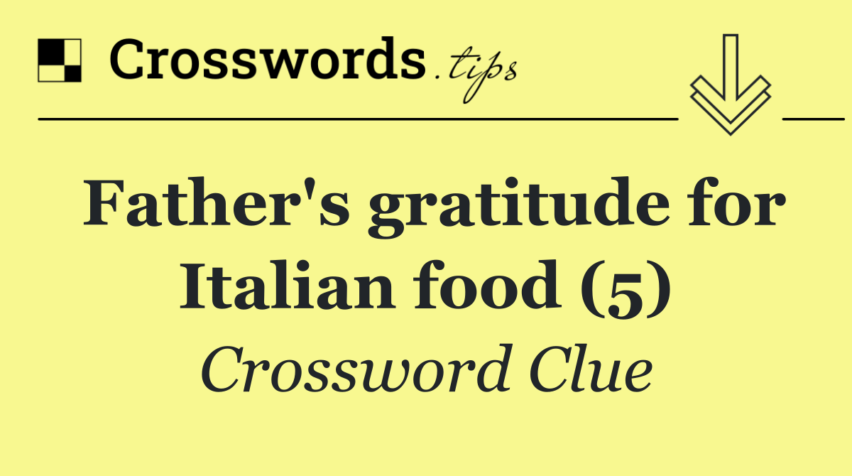 Father's gratitude for Italian food (5)