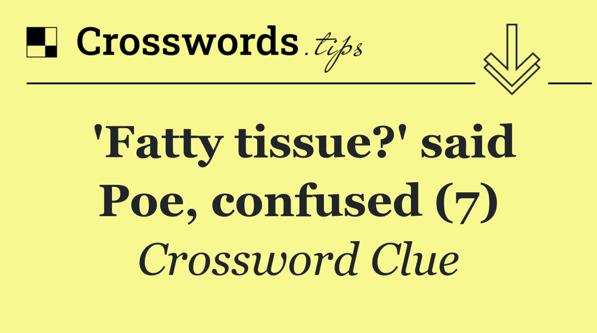 'Fatty tissue?' said Poe, confused (7)