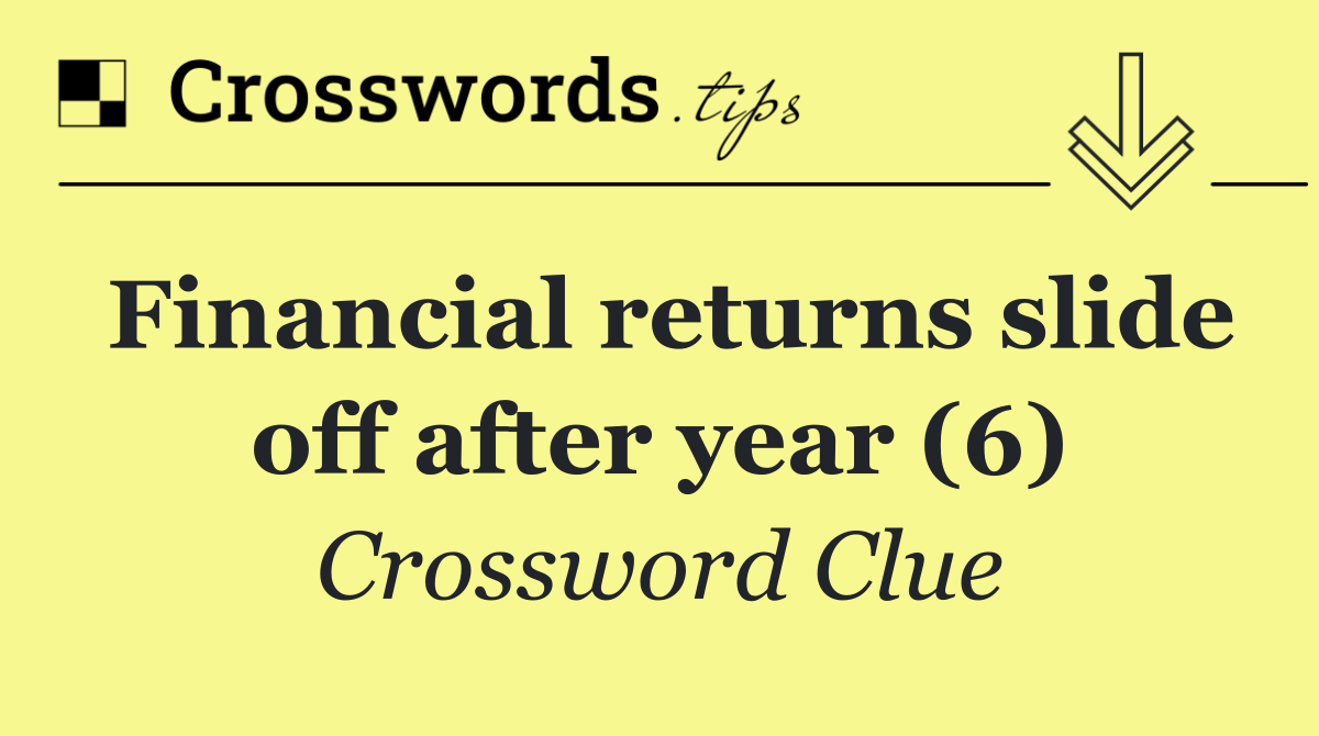 Financial returns slide off after year (6)