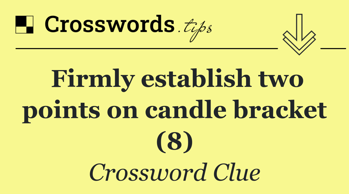 Firmly establish two points on candle bracket (8)