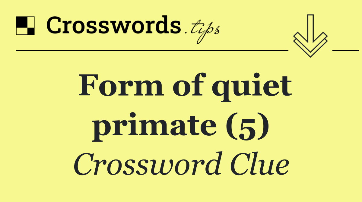 Form of quiet primate (5)